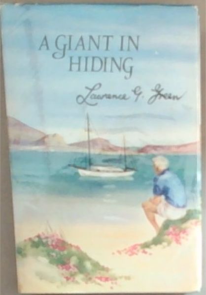 A Giant in Hiding: The Life story of Frank Armstrong Wightman-cable operator, sailor, naturalist, author, archaeologist and hermit (Signed by the author Lawrence Green)