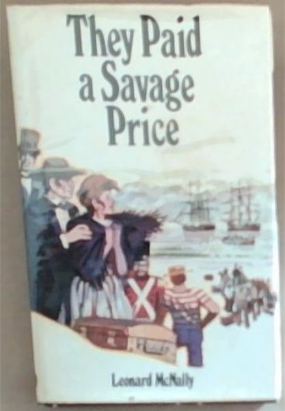They Paid A Savage Price (Signed and a lengthy Inscription written by the author Leonard McNally)