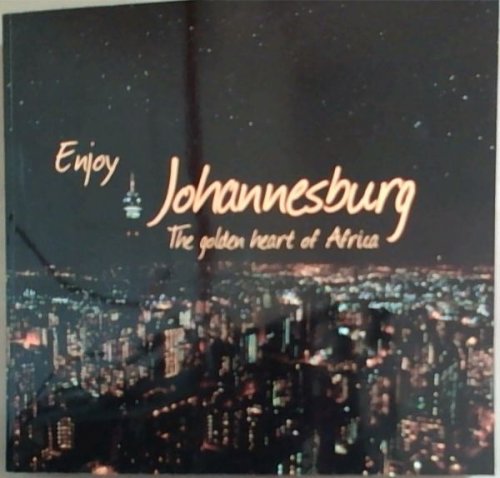 Enjoy Johannesburg: The Golden Heart Of Africa: Johannesburg 2011 (Including A CD Disc)