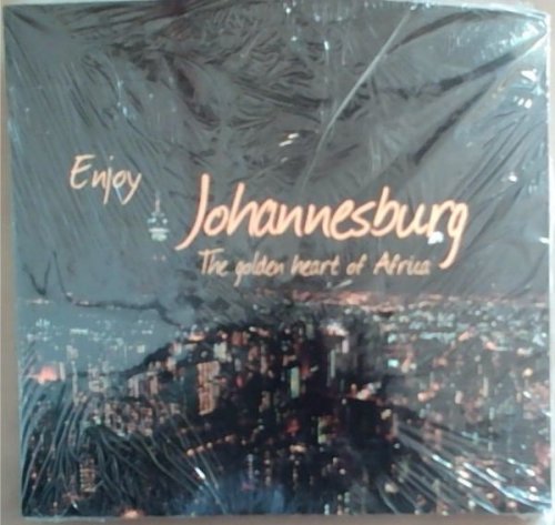 Enjoy Johannesburg: The Golden Hart Of Africa: Johannesburg 2011 (Including A CD Disc)