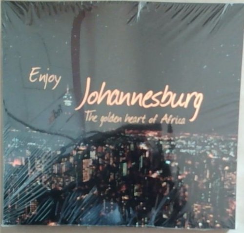 Enjoy Johannesburg: The Golden Hart Of Africa: Johannesburg 2011 (Including A CD Disc)