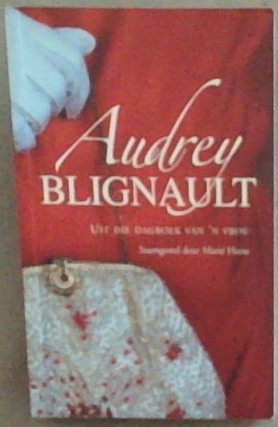 Audrey Blignault: Uit Die Dagboek Van 'N Vrou