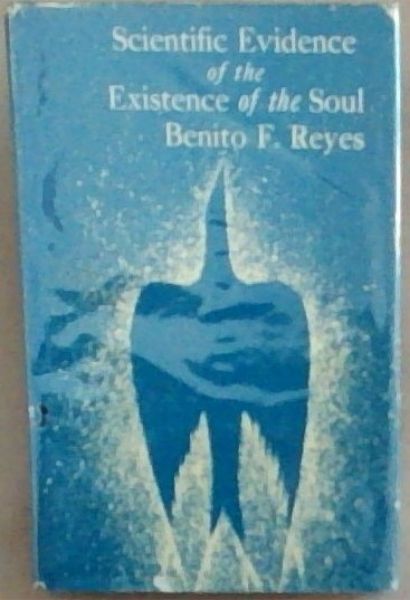 Scientific Evidence Of The Existence Of The Soul