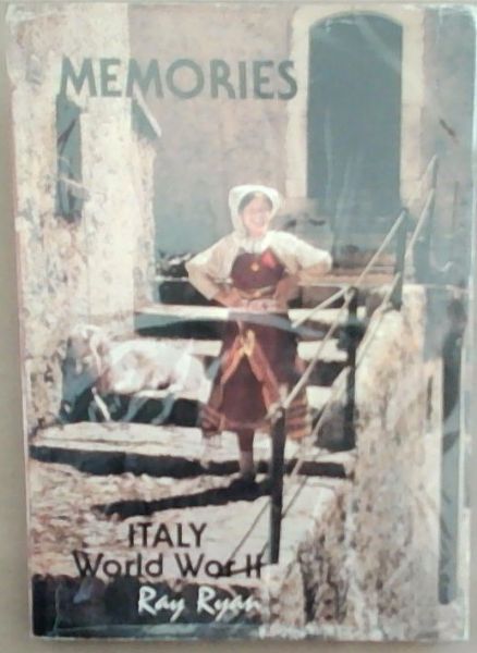 Memoirs Of Italy: World War II (Signed by the Author Ray Ryan)