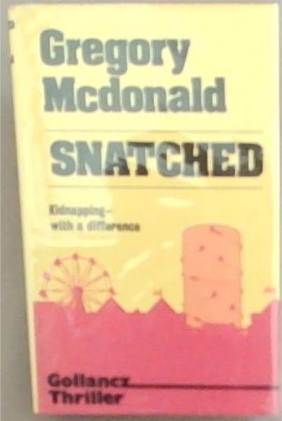 Snatched: Kidnapping-With A Difference (Gollancz Thriller)