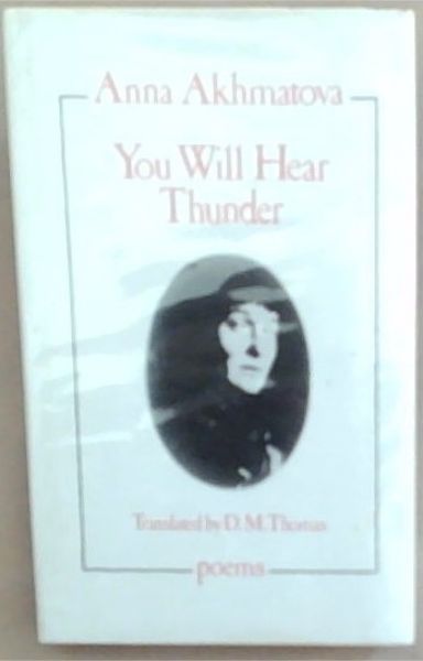 You Will Hear Thunder: Akhmatova: Poems