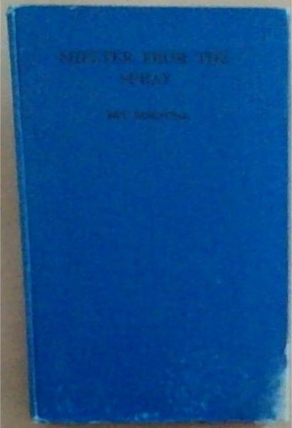 Shelter from the Spray: Being the True and Surprising Story of the Brothers Frederick and Gustav Stoltenhoff, Lately of Cape Town, Their Various Adventures on a Desert Island and Elsewhere, Their Love Affairs and Subsequent Fate