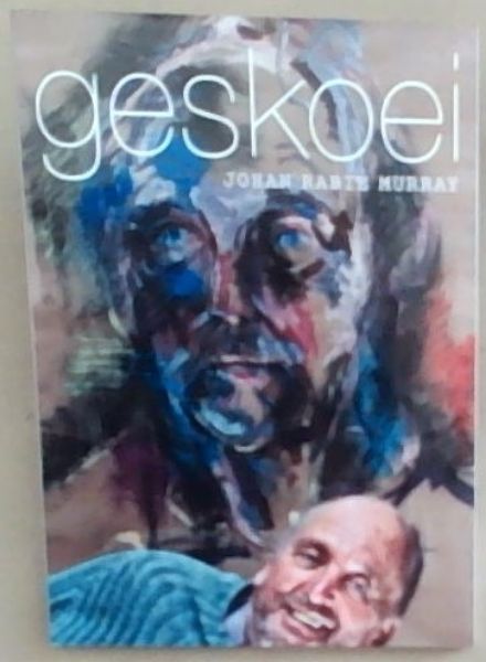 Geskoei (Signed and Inscribed by the author Johan Rabie Murray)