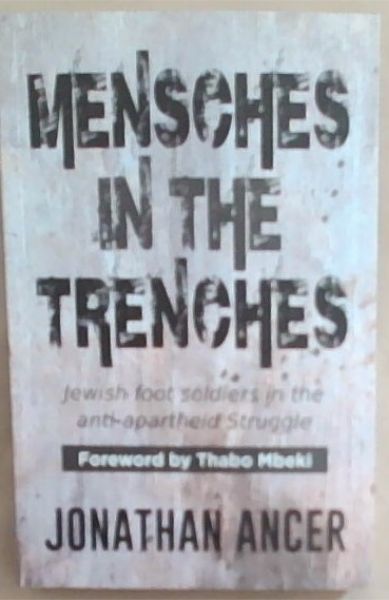 Mensches in the Trenches: Jewish Foot Soldiers in the Anti-Apartheid Struggle