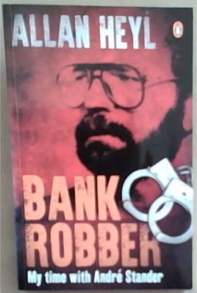 Bank Robber: My time with Andre Stander