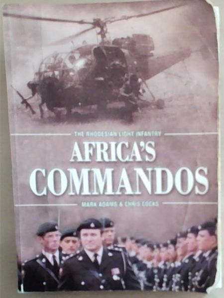 Africa's Commandos: The Rhodesian Light Infantry
