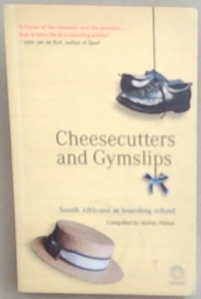 Cheesecutters and Gymslips: South Africans at boarding school (Signed by Robin Malan)