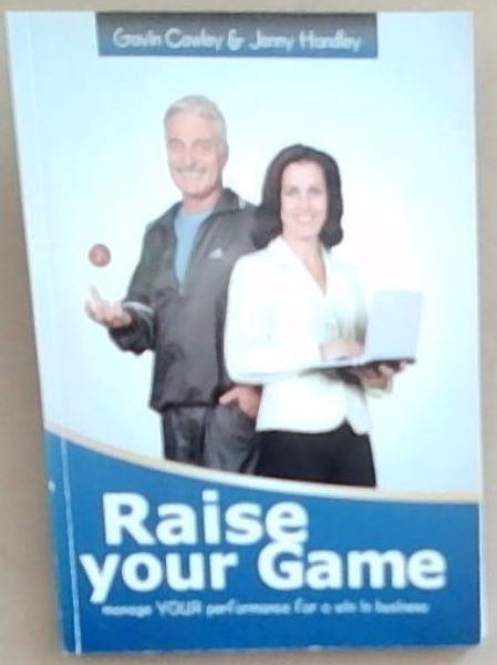 Raise Your Game: Manage Your Performance for a win in business (Signed and Inscribed by the author Jenny Handley)
