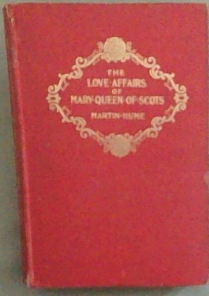 The Love Affairs Of Mary Queen Of Scots