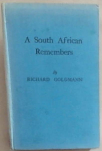 A South African Remembers: Signed and inscribed by the author Goldman Richard