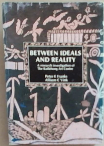 Between Ideals and Reality: A Research Investigation of the Kathlehong Art Centre
