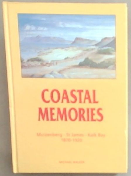 Coastal Memories: Muizenberg, St. James, Kalk Bay, 1870-1920