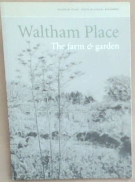 Waltham Place: The Farm and Garden