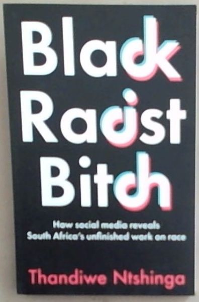 Black Racist Bitch: How Social Media Reveals South Africa's Unfinished Work On Race