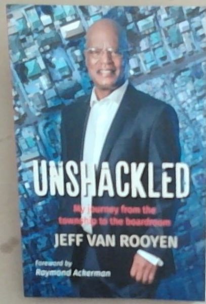 Unshackled: My journey from the township to the boardroom