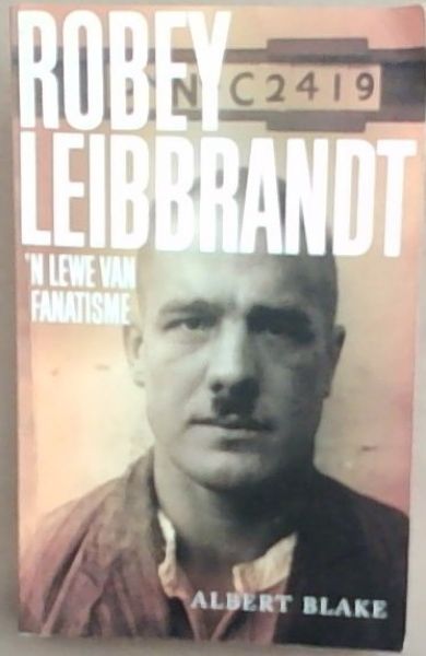 Robbey Leibbrandt: 'n Lewe van Fanatisme