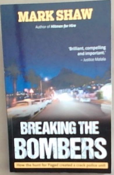 BREAKING THE BOMBERS - How the Hunt for Pagad Created a Crack Police Unit