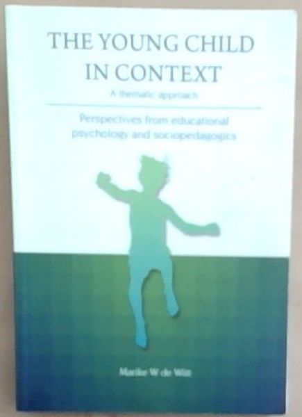 The Young Child in Context; A Thematic Approach Perspectives From Educational Psychology And Sociopedagogics