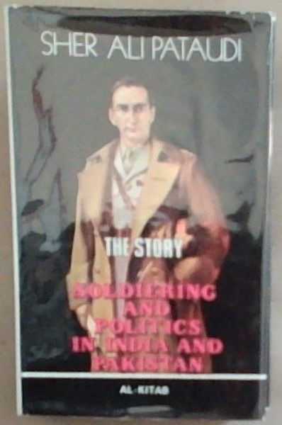 The Story of Soldiering And Politics In India and Pakistan