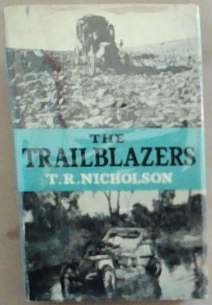 The Trailblazers: Stories of the Heroic Age of Transcontinental Motoring, 1901-14