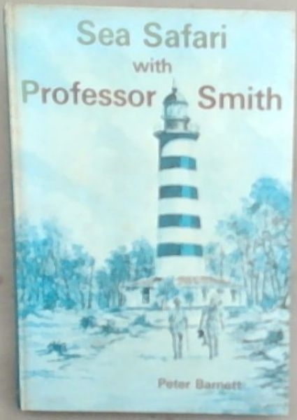 Sea Safari with Professor Smith (Signed and Inscribed by the author Peter Barnett) Limited edition