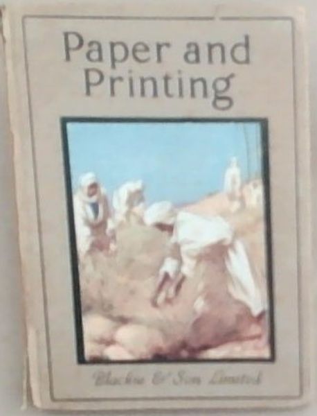 Paper and Printing (Rambles among Our Industries)