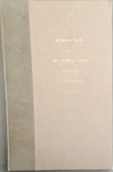 Correspondence Relating to the Resignation of Sir Charles Eliot and to the concession to the East Africa Syndicate (Africa No.8.1904) Presented to both Houses of Parliament by Command of His Majesty July 1904