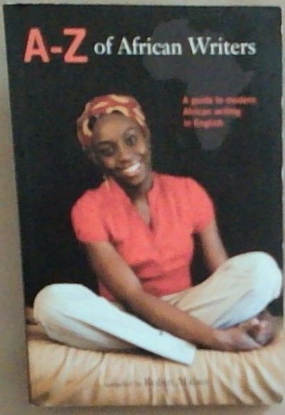 A-Z of African Writers: A Guide to Modern African Writing in English