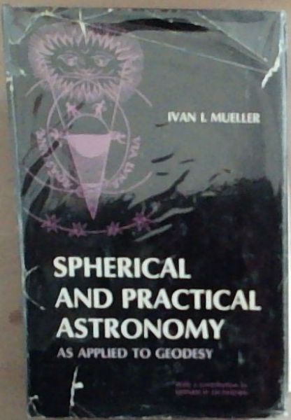 Spherical And Practical Astronomy as Applied to Geodesy