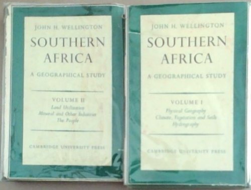 Southern Africa: A Geographical Study (Volume I and II) Both Volumes Signed by the Author John H. Wellington