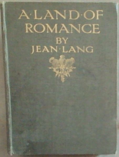 A Land Of Romance: The Border its History and Legend