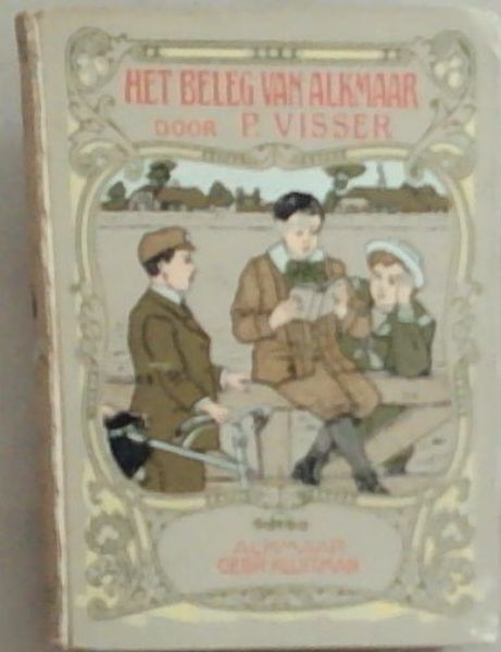 Het beleg van Alkmaar :In de Vacantie: Bibliotheek voor Jongens en Meisjes (Serie A. Jongensboeken Deel 1