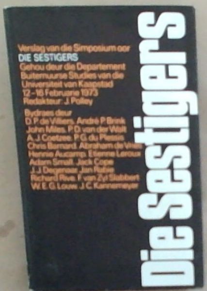DIE SESTIGERS: Verslag van die Simposium oor DIE SESTIGERS - Gehou deur die Departement Buitemuurse Studies van die Universiteit van Kaapstad, 12-16 Februarie