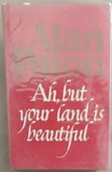 Ah, but your land is beautiful (Signed and Inscribed by the Author Alan Paton)
