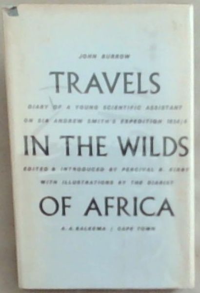 Travels in the wilds of Africa being the diary of a young scientific assistant who accompanied Sir Andrew Smith in the expedition of 1834 - 1836