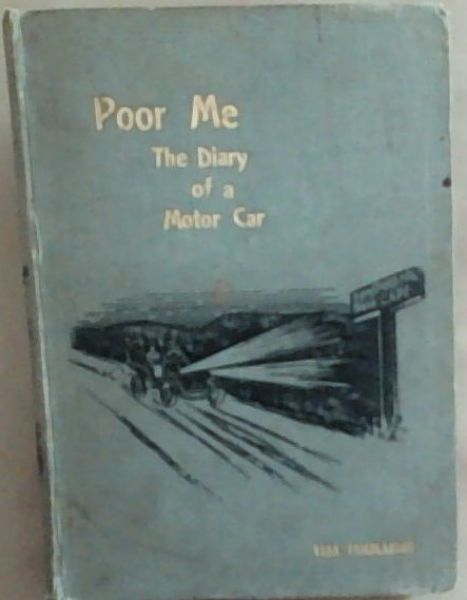 Poor Me: The Diary Of A Motor Car On A Journey from Durban To The Cape