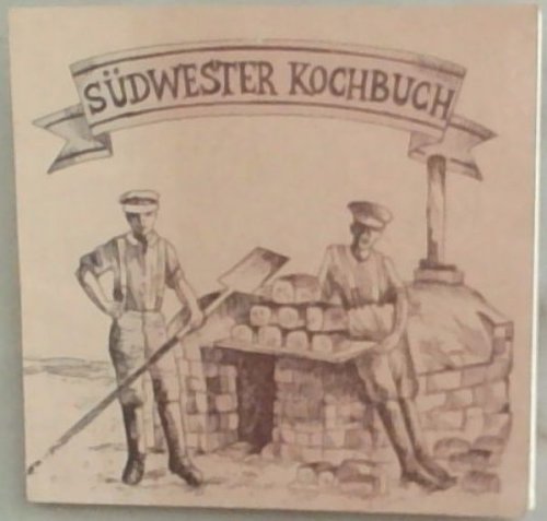 Sudwester Kochbuch: Eine Sammlung original sudwestafrikanischer Kochrezepte (German Edition)
