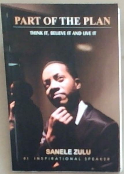 Part Of The Plan: Think it, Believe it and Live it (#1 Inspirational Speaker)