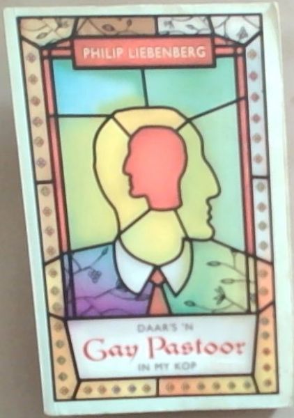 Daar's 'n Gay Pastoor in My Kop (Signed and Inscribed by the author Philip Liebenberg)
