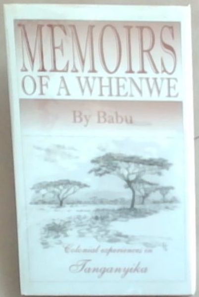 Memoirs of a 'Whenwe.' Colonial Experiences in Tanganyika (Signed by the Author Babu)