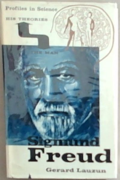 Sigmund Freud: The Man and His Theories