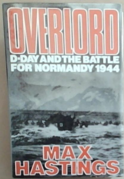 Overlord: D-Day and the battle for Normandy