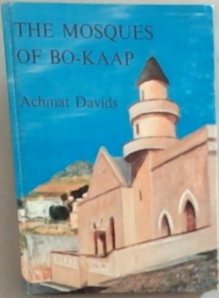The Mosques Of Bo-Kaap: A Social History of Islam at the Cape