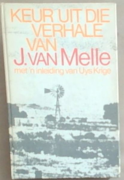 Keur Uit Die Verhale Van Van Melle / Met 'n Inleiding van Uys Krige