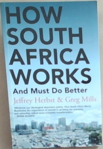 How South Africa Works - And Must Do Better (Signed by Greg Mills)